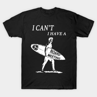 Funny vintage surfer surfing I cant I have a board meeting graphic surf art T-Shirt